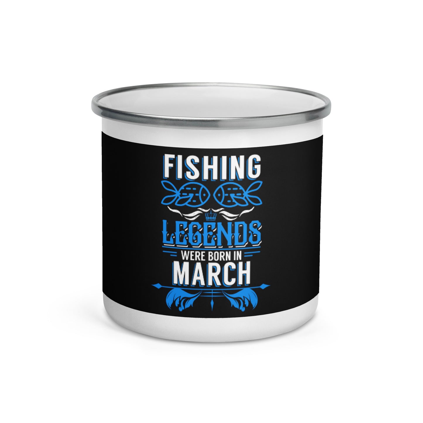 Enamel Mug - Fishing Legends Were Born In March