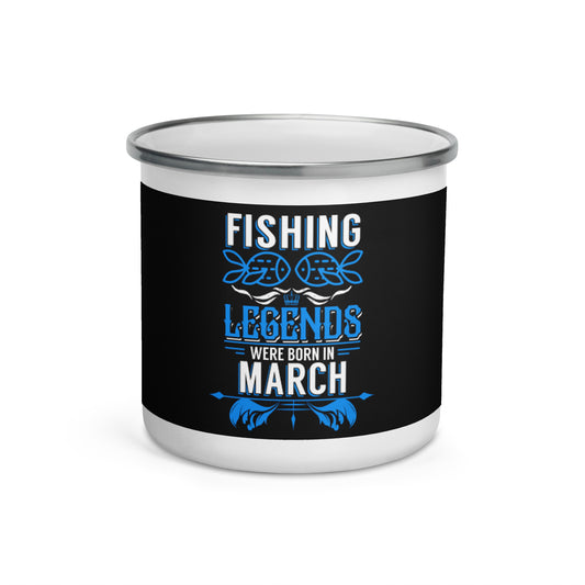 Enamel Mug - Fishing Legends Were Born In March