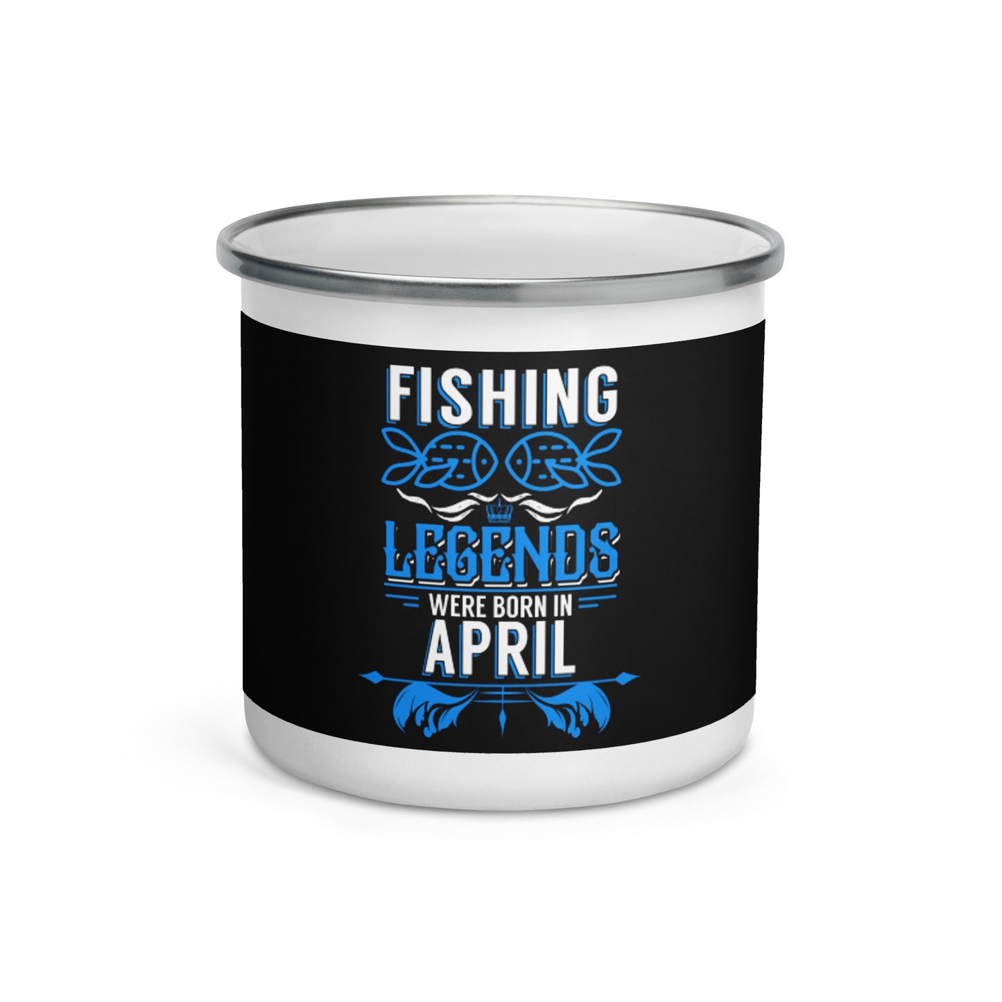 Enamel Mug - Fishing Legends Were Born In April
