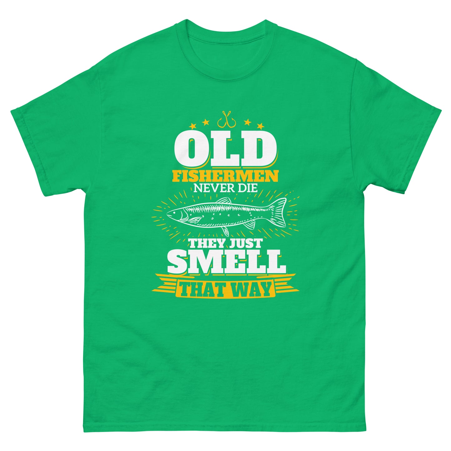 Old Fishermen Never Die, They Just Smell That Way T-Shirt